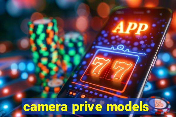 camera prive models